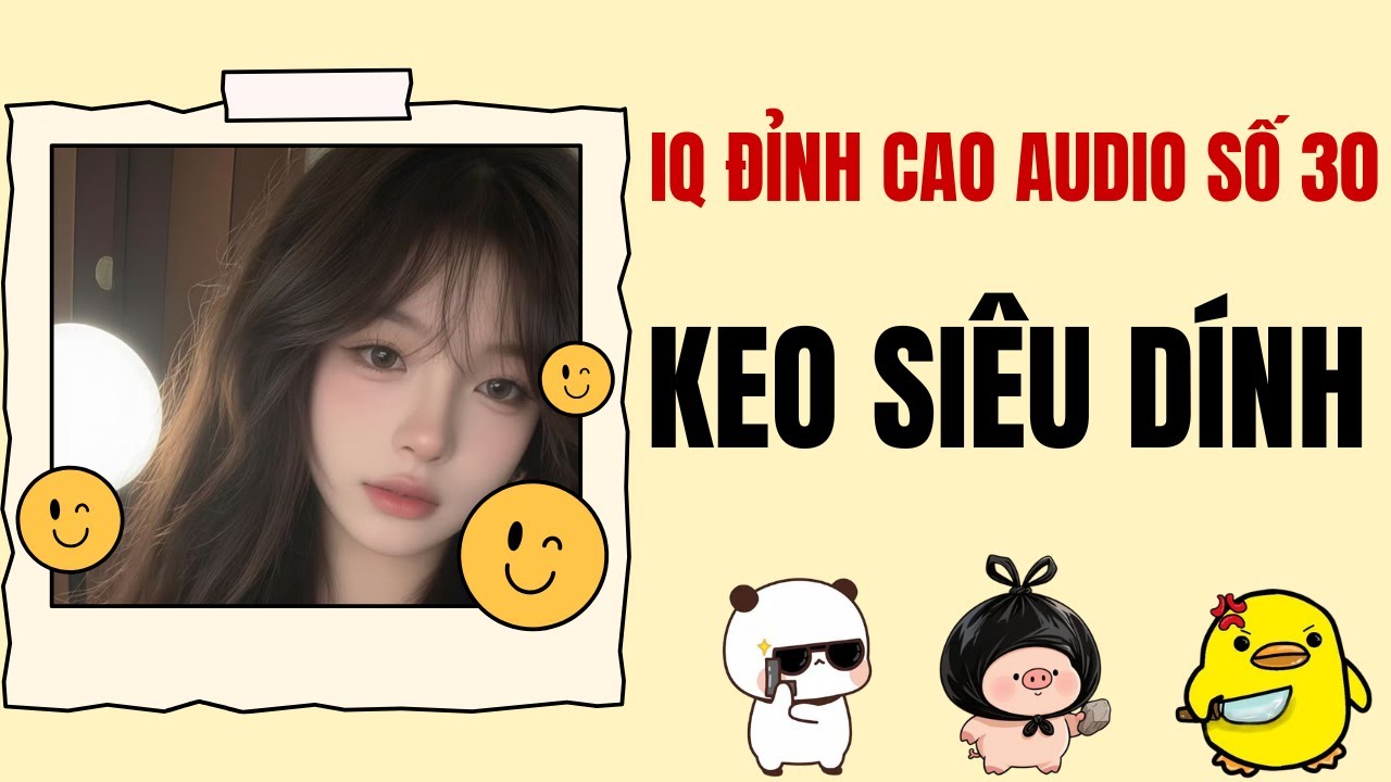 KEO SIÊU DÍNH - IQ Đỉnh Cao Audio Số 30 | TRUYỆN AUDIO FULL