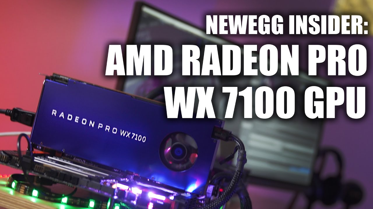 Newegg Insider: AMD Radeon WX7100 Graphics Card
