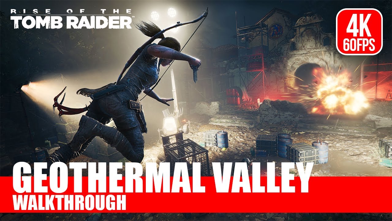 Rise of the Tomb Raider Part 4 Geothermal Valley Walkthrough [4K 60 FPS] | No Commentary