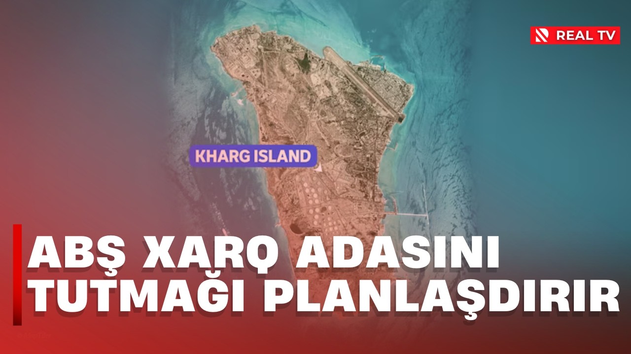 ABŞ Xarq adasını tutmağı planlaşdırır / İran neftinin 90 faizi adadakı terminaldan ixrac edilir
