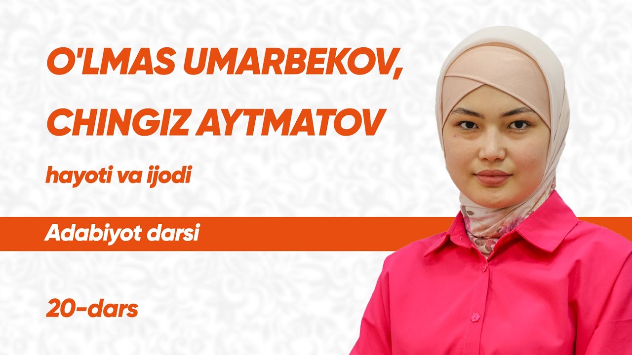 20 - dars | O'lmas Umarbekov, Chingiz Aytmatov hayot va ijodlari | Onlayn adabiyot