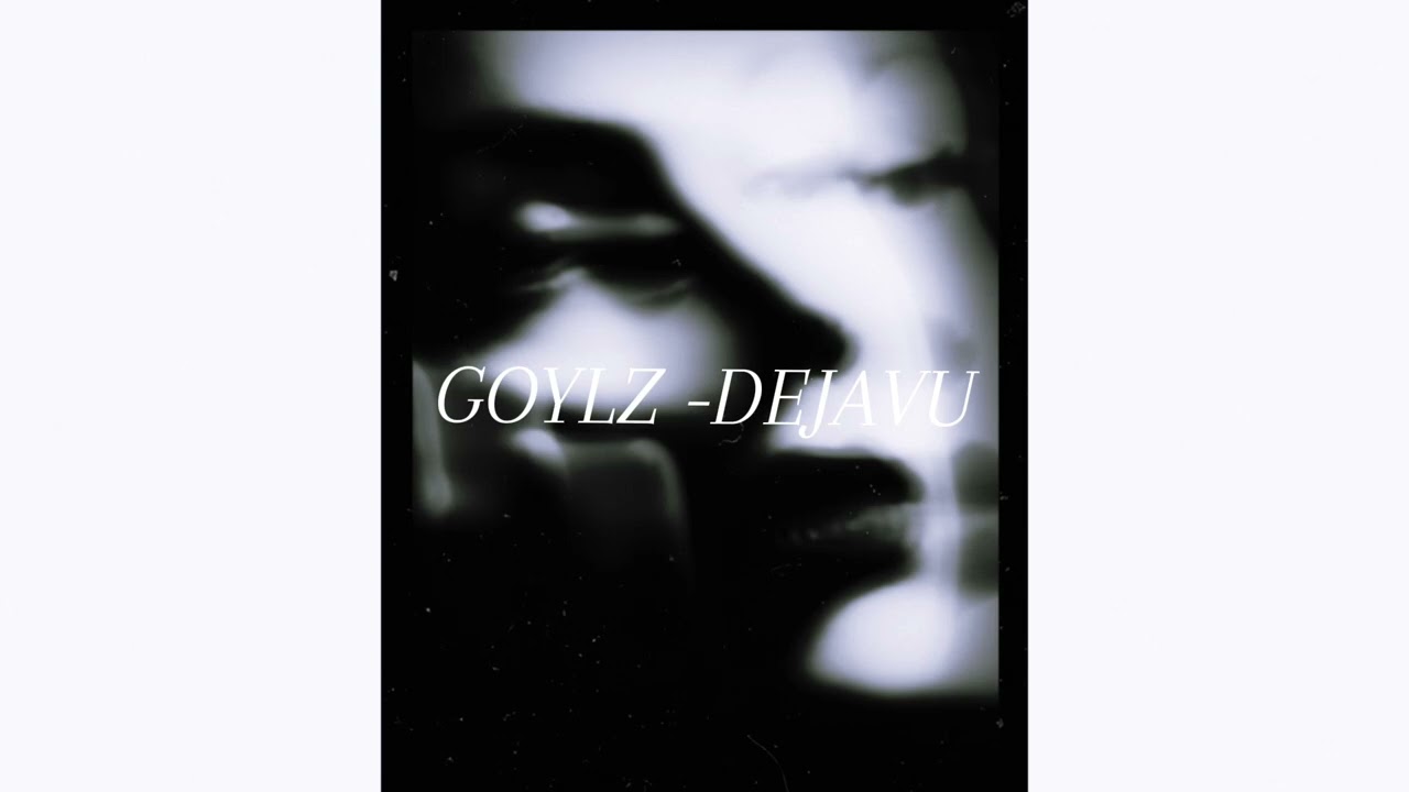 GOYLZ -DEJAVU