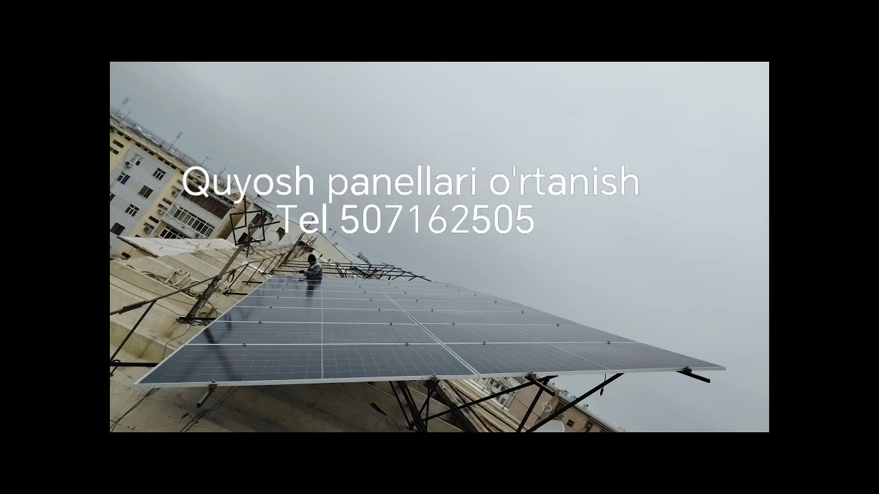 Quyosh panel o'rnatish va ustanofka qilish xizmati tel 507162505 va 914492505 