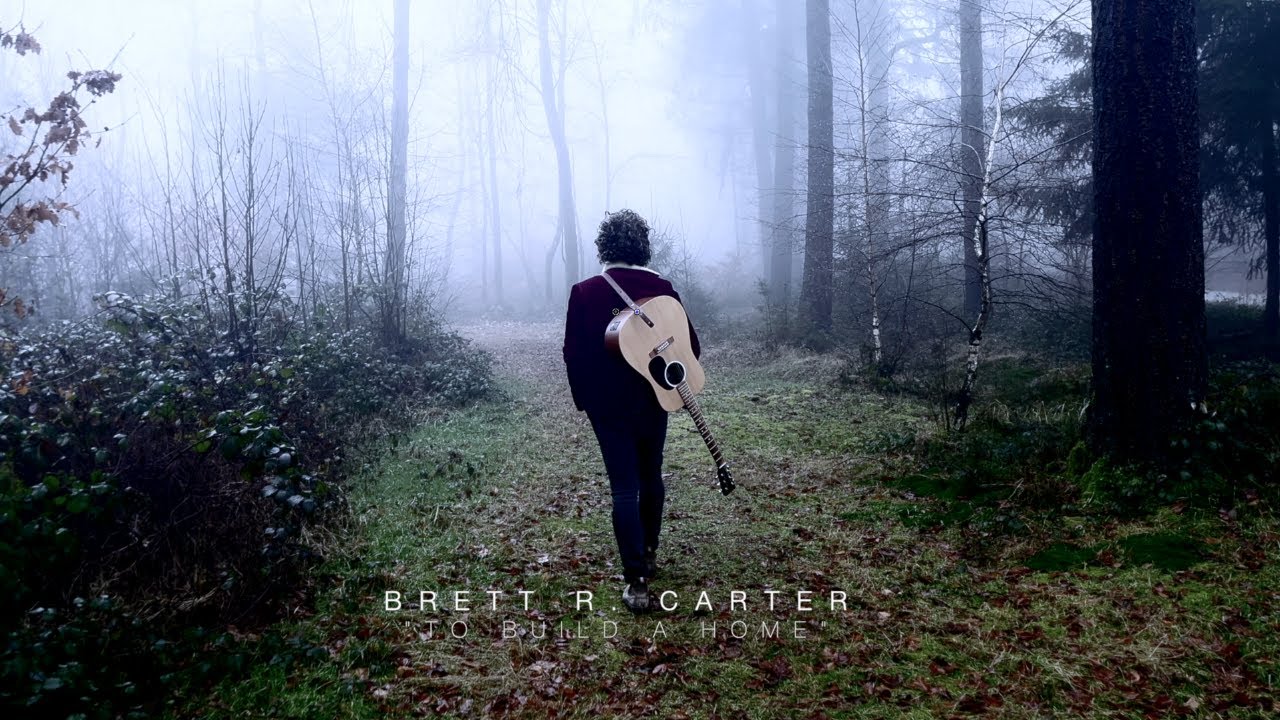 Brett R. Carter - To Build A Home (Official Video)