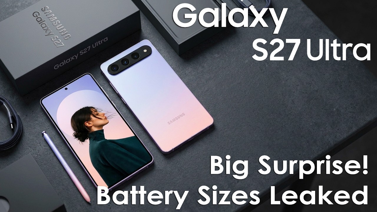 Samsung Galaxy S27 Ultra & Pro Battery Sizes Leaked &ndash; Big Surprise!