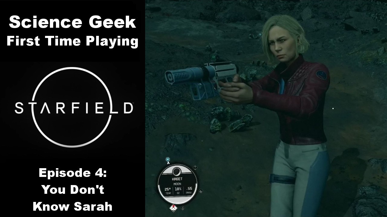 Starfield First Playthrough Part 4 - You Don't Know Sarah