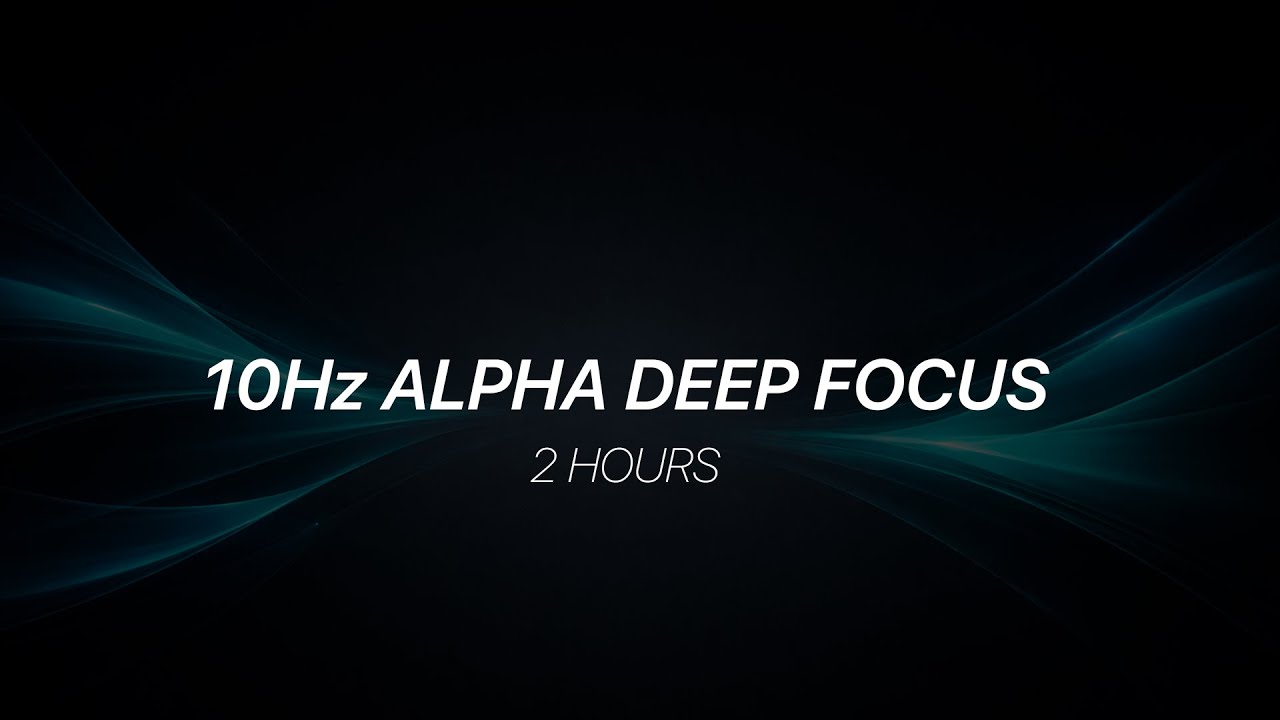 2 Hours Alpha Focus Music 10Hz • Deep Work & Productivity