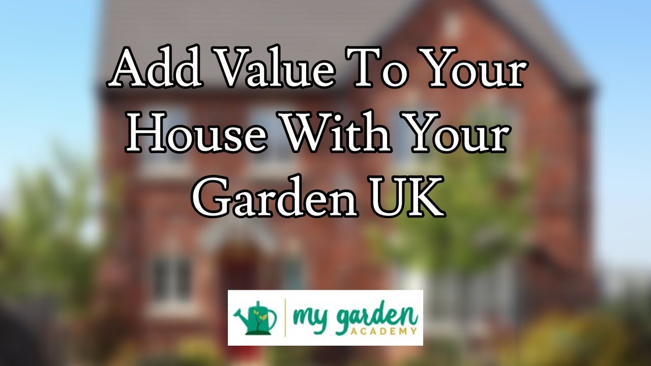 Add Value to Your House with Your Garden UK