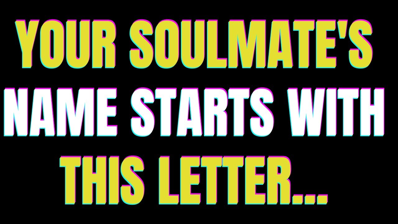 ANGELS SAY: YOUR SOULMATE’S NAME STARTS WITH THIS LETTER… | Angel Message