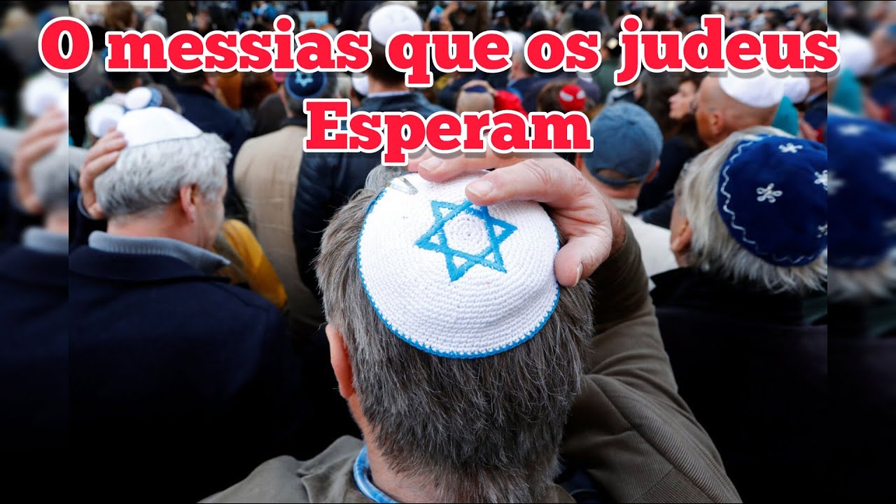 O messias que os judeus esperam