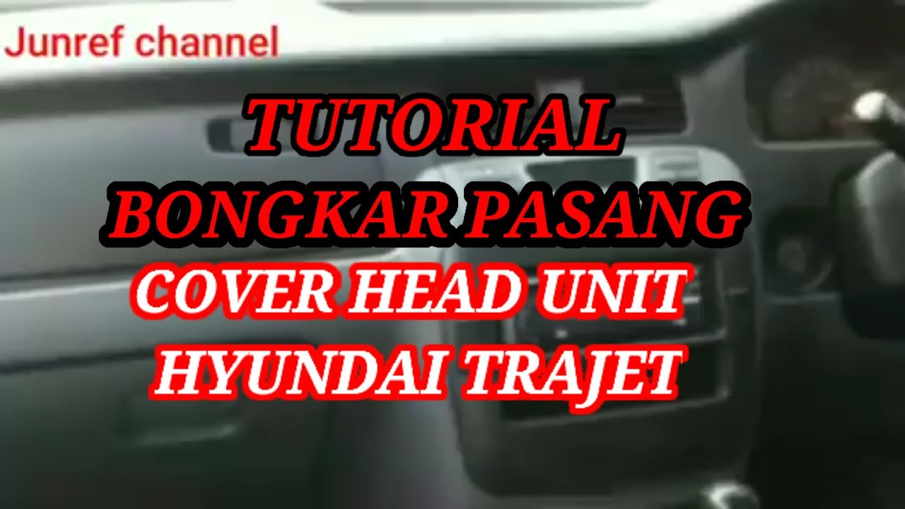 Tutorial Bongkar Pasang Cover Head Unit Hyundai Trajet
