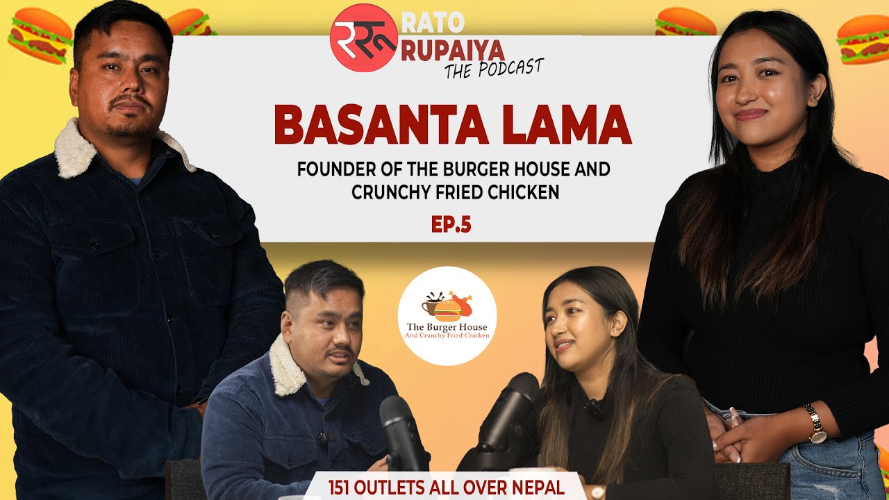 Episode 5: Basanta Lama shares Nepal's largest restaurant chain journey - The Burger House and CFC