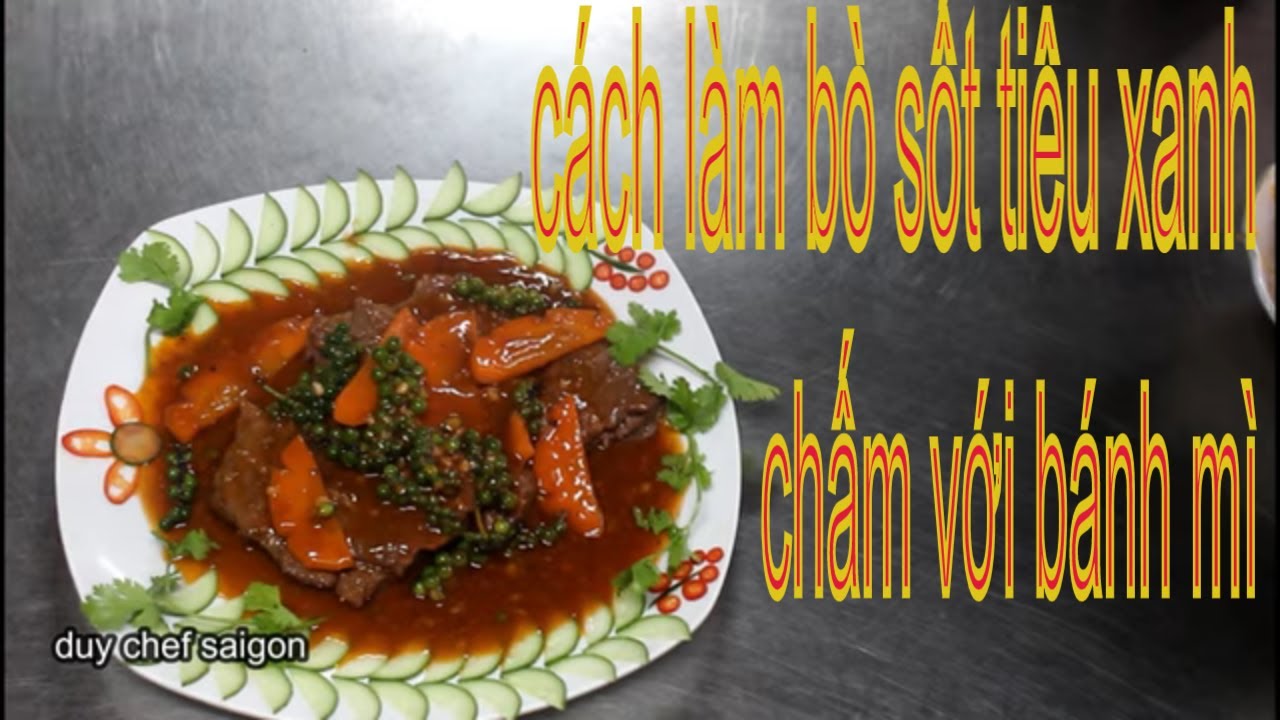 hướng dẫn cách làm bò sốt tiêu xanh chấm bánh mì| duy chef saigon