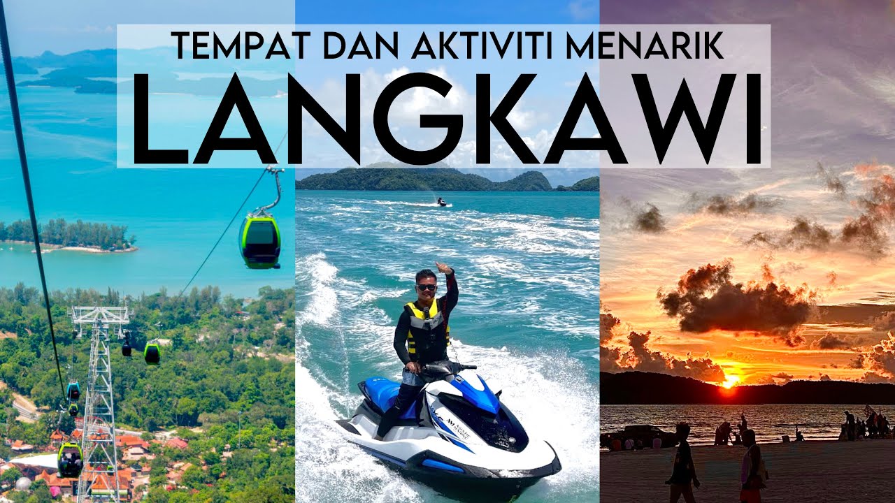 TEMPAT DAN AKTIVITI MENARIK DI LANGKAWI 2025