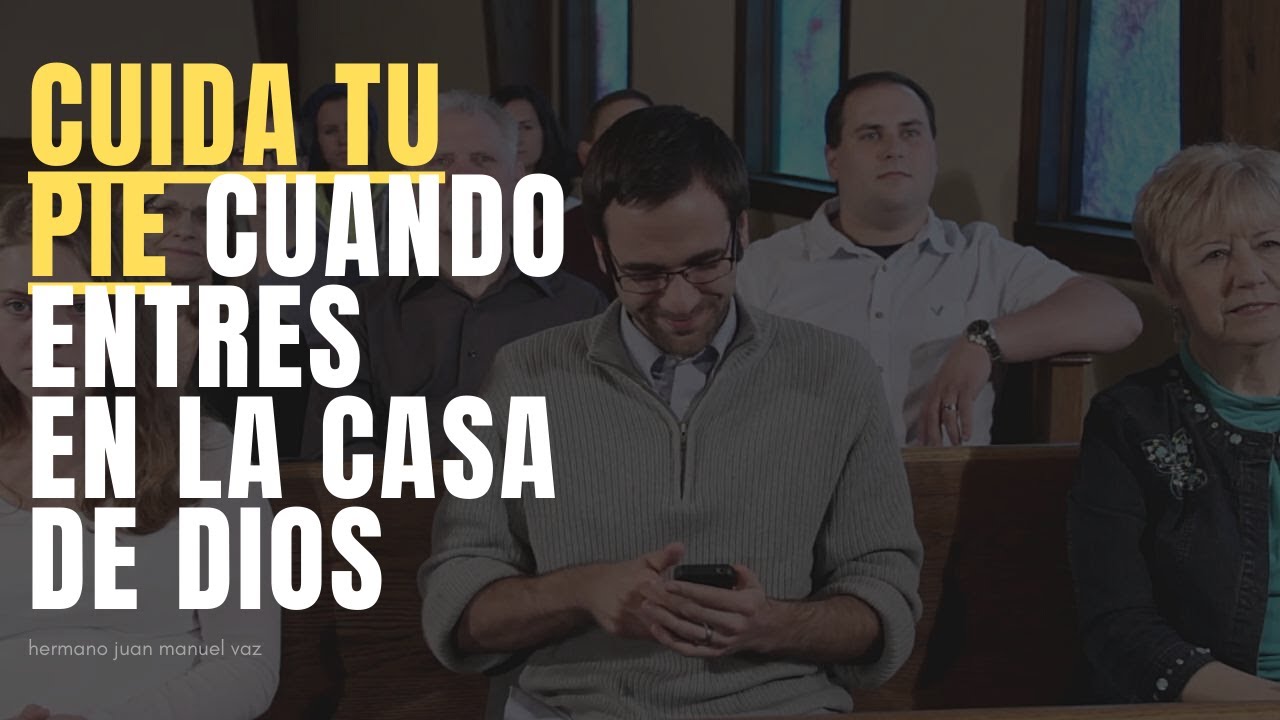 Cuida tu pie cuando entres en la casa de Dios - Juan Manuel Vaz