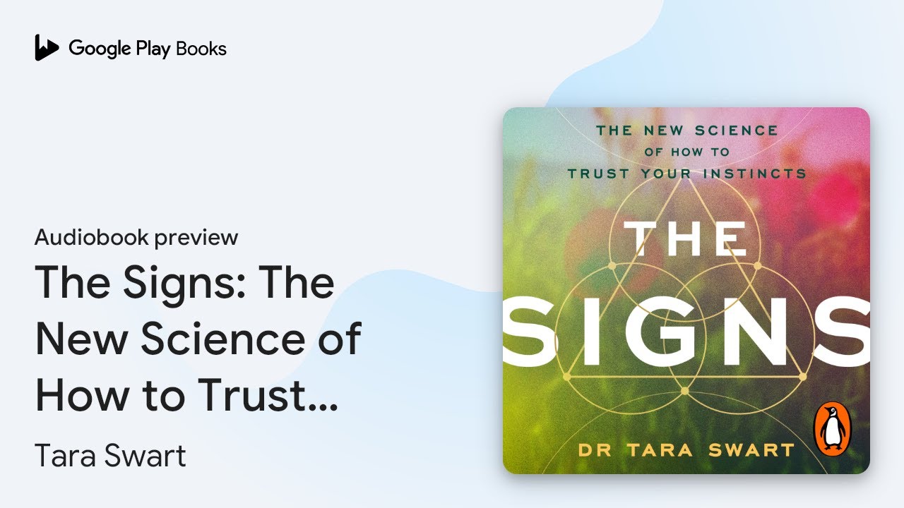 The Signs: The New Science of How to Trust Your&hellip; by Tara Swart &middot; Audiobook preview