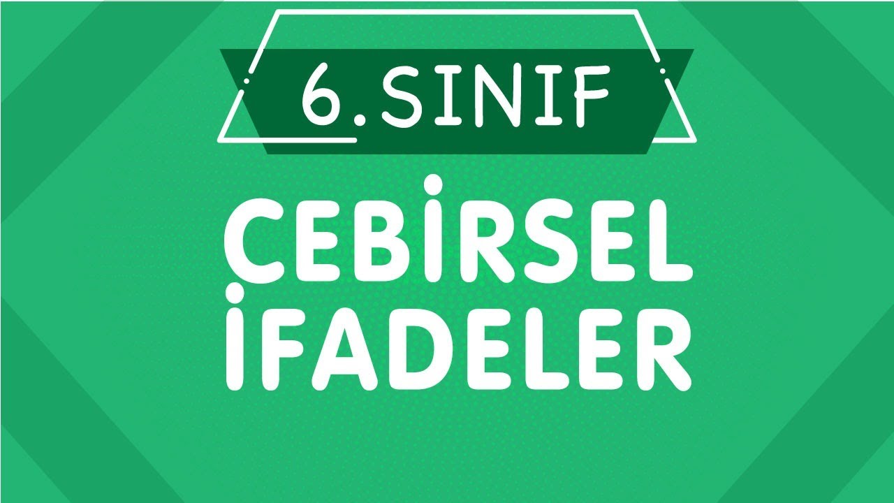 CEBİRSEL İFADELER 6. Sınıf Matematik Yeni Nesil Konu Anlatımı