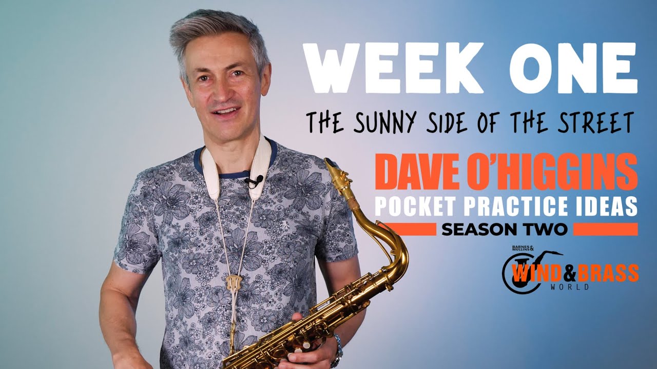 S2W1: On the Sunny Side of the Street – Pocket Practice Ideas | Jazz Technique with Dave O’Higgins