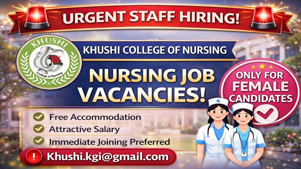 Nursing Job Vacancy 2026 | Khushi College of Nursing Recruitment | Free Accommodation + Salary