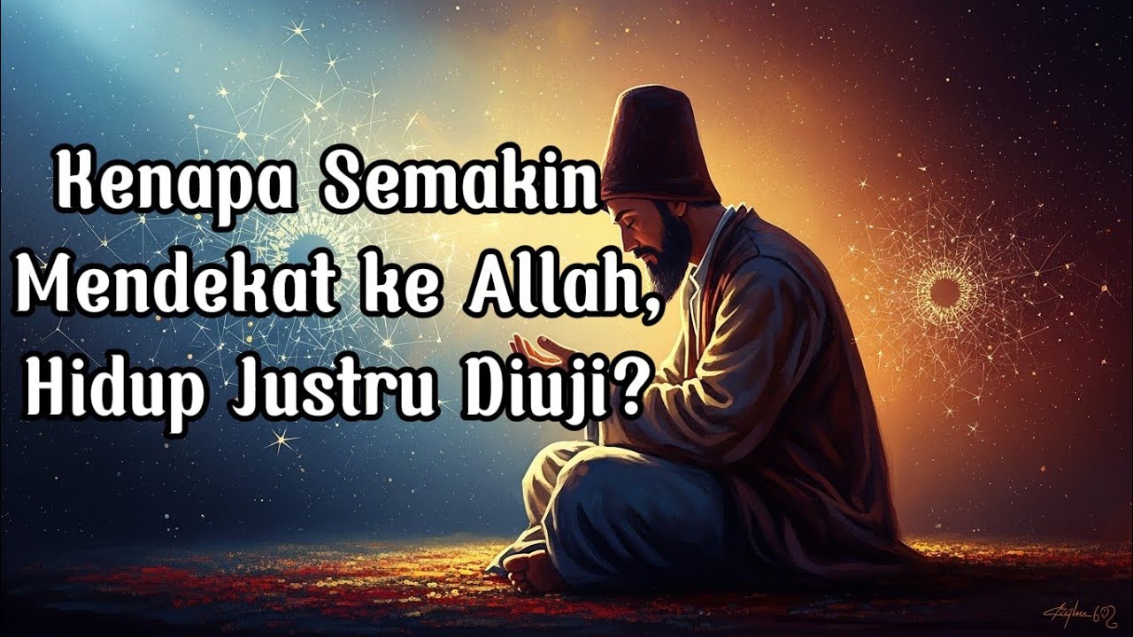 Rahasia Sufi ✨Kenapa Semakin Mendekat ke Allah, Hidup Justru Diuji?
