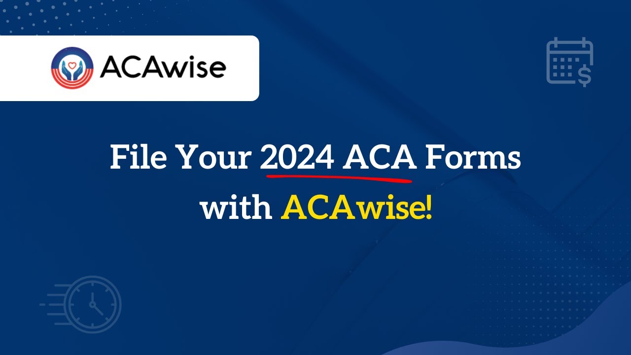 File Your 2024 ACA Forms with ACAwise!