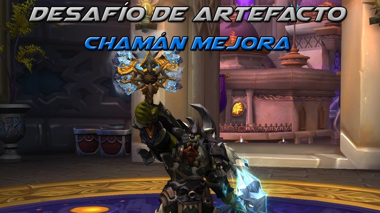 Desafío de artefacto - Chamán Mejora - World Of Warcraft