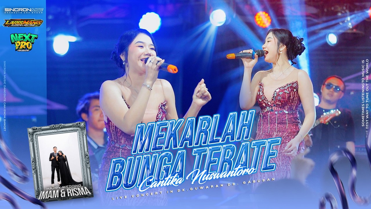 CANTIKA NUSWANTORO - MEKARLAH BUNGA TERATE - SINCRON MSC || WEDDING IMAM & RISMA LARIS MANIS AUDIO