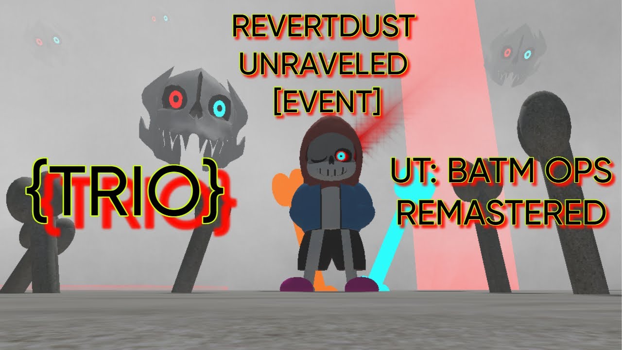 REVERTDUST UNRAVELED. [EVENT] {TRIO} (UT: BATM Ops Remastered)