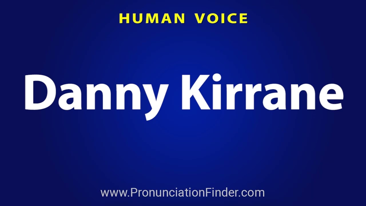 How To Pronounce Danny Kirrane
