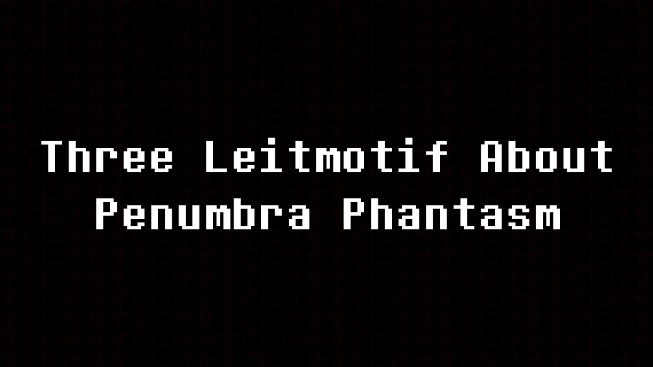 What Is Penumbra Phantasm Leitmotif Exactly Mean?