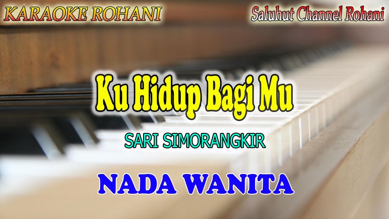 KU HIDUP BAGIMU ll KARAOKE ROHANI ll SARI SIMORANGKIR ll NADA WANITA D=DO