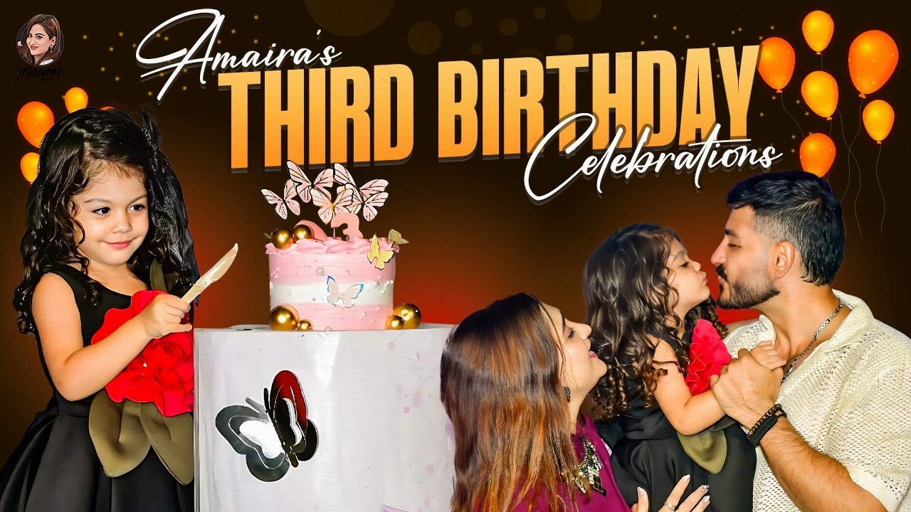 Amaira's Third Birthday Celebrations | Amaira’s Special Day | Birthday Party | Fun & Memories