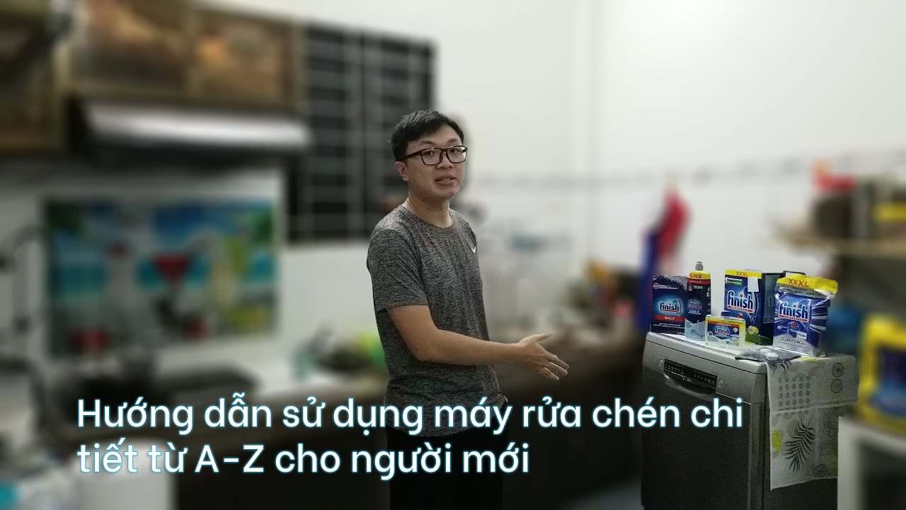 Hướng dẫn sử dụng máy rửa chén chi tiết từ A-Z cho người mới