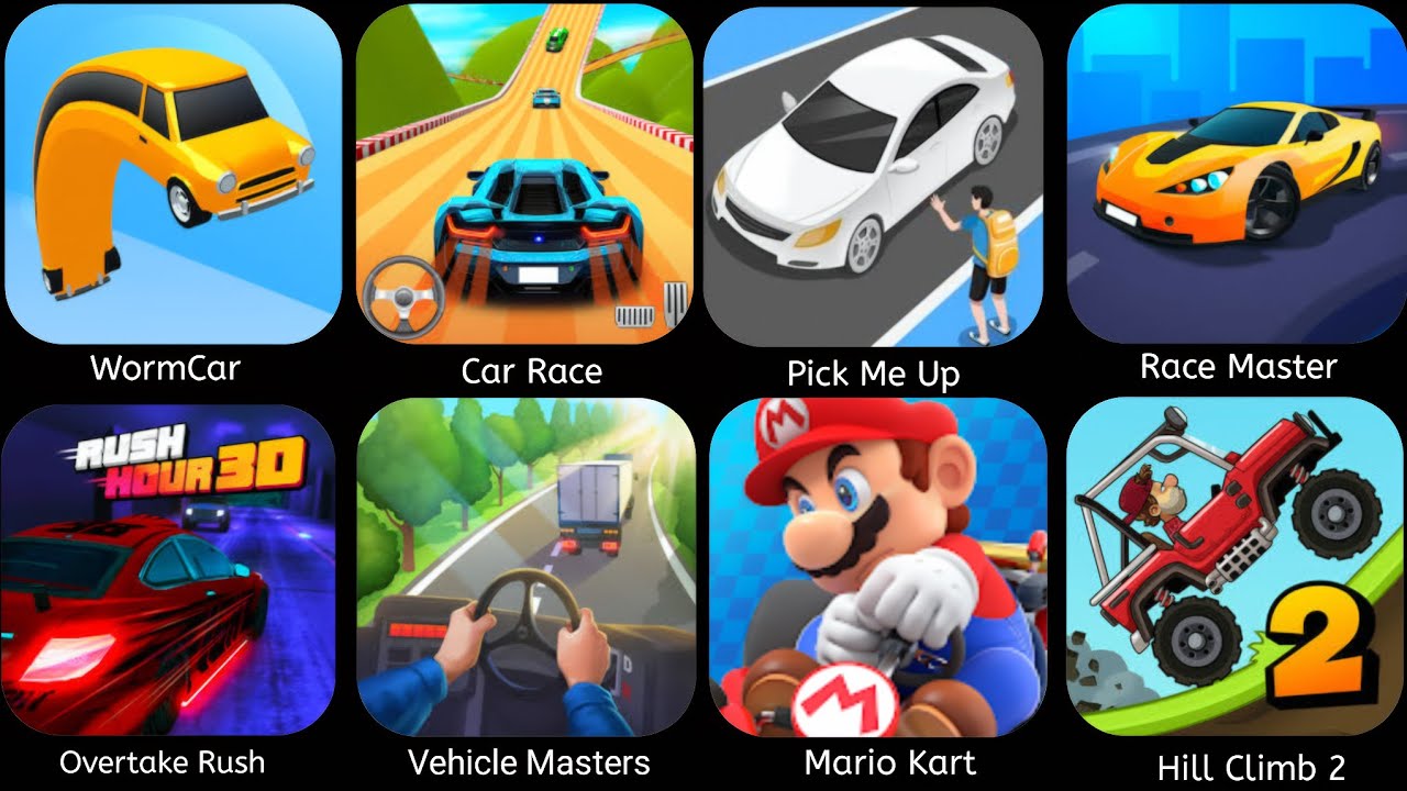 WormCar,Car Race,Pick Me Up,Race Master,Overtake Rush,Vehicle Masters,Mario kart,Hill Climb 2
