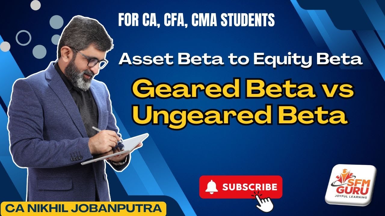 Geared vs Ungeared Beta Made Easy | Asset Beta to Equity Beta Explained