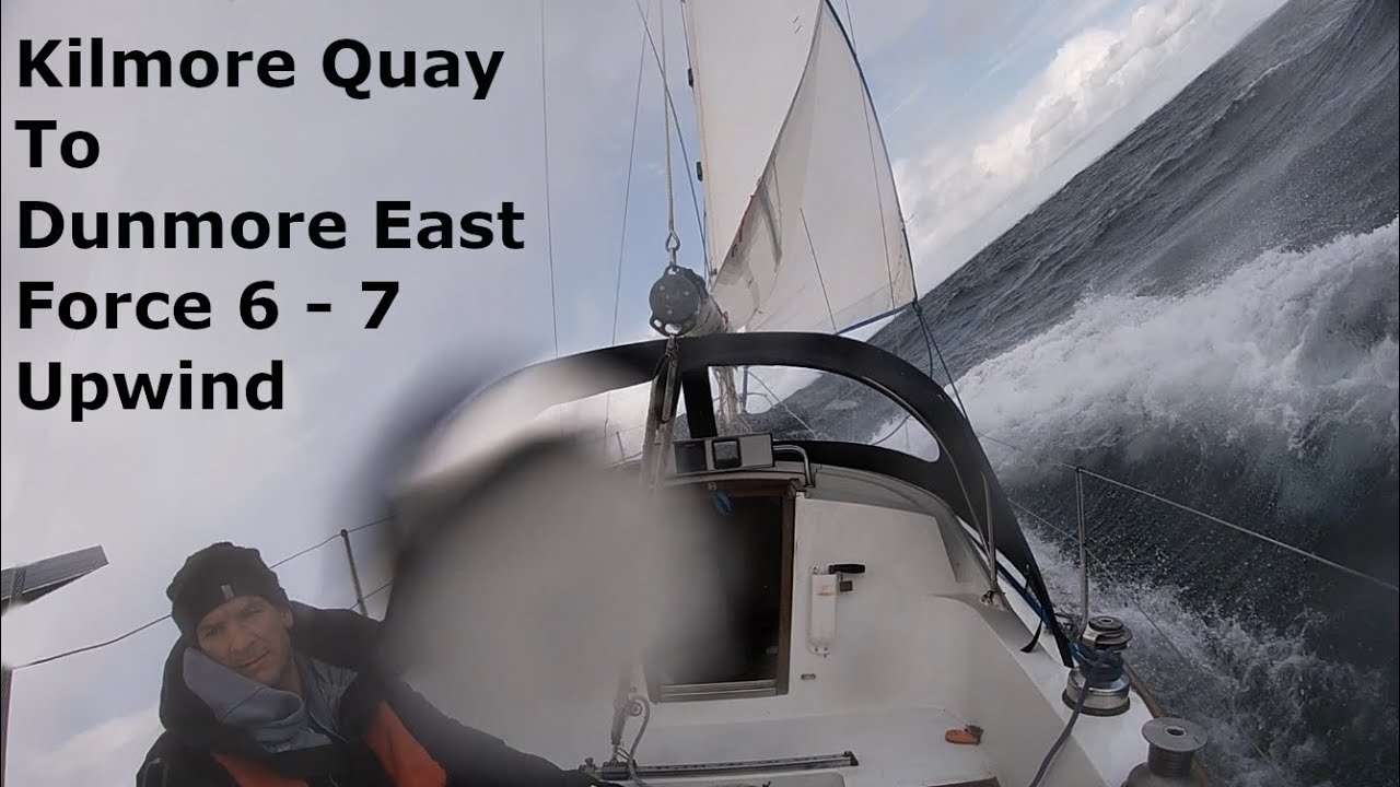 Kilmore Quay to Dunmore East - Around Hook Head Single handed sailing Upwind in Force 6 - 7