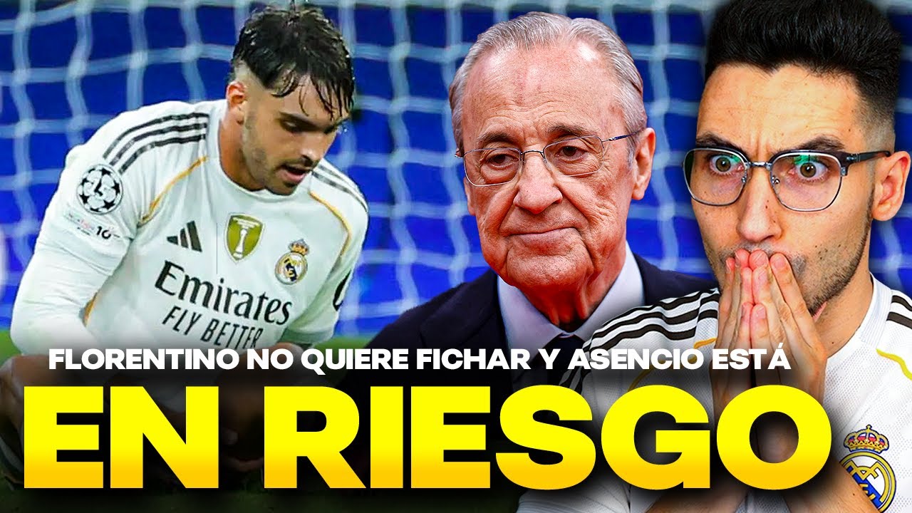 😡ASENCIO en RIESGO por la CABEZONERÍA de FLORENTINO de NO FICHAR