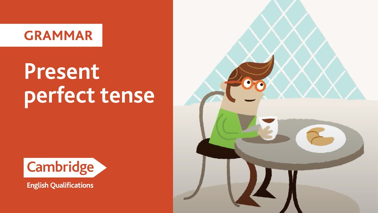 Present perfect tense | English Language Learning Tips | Cambridge English