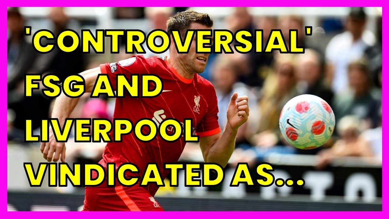 'CONTROVERSIAL' FSG AND LIVERPOOL VINDICATED AS J&Uuml;RGEN KLOPP FAVOURITE PROVED POINT VS...