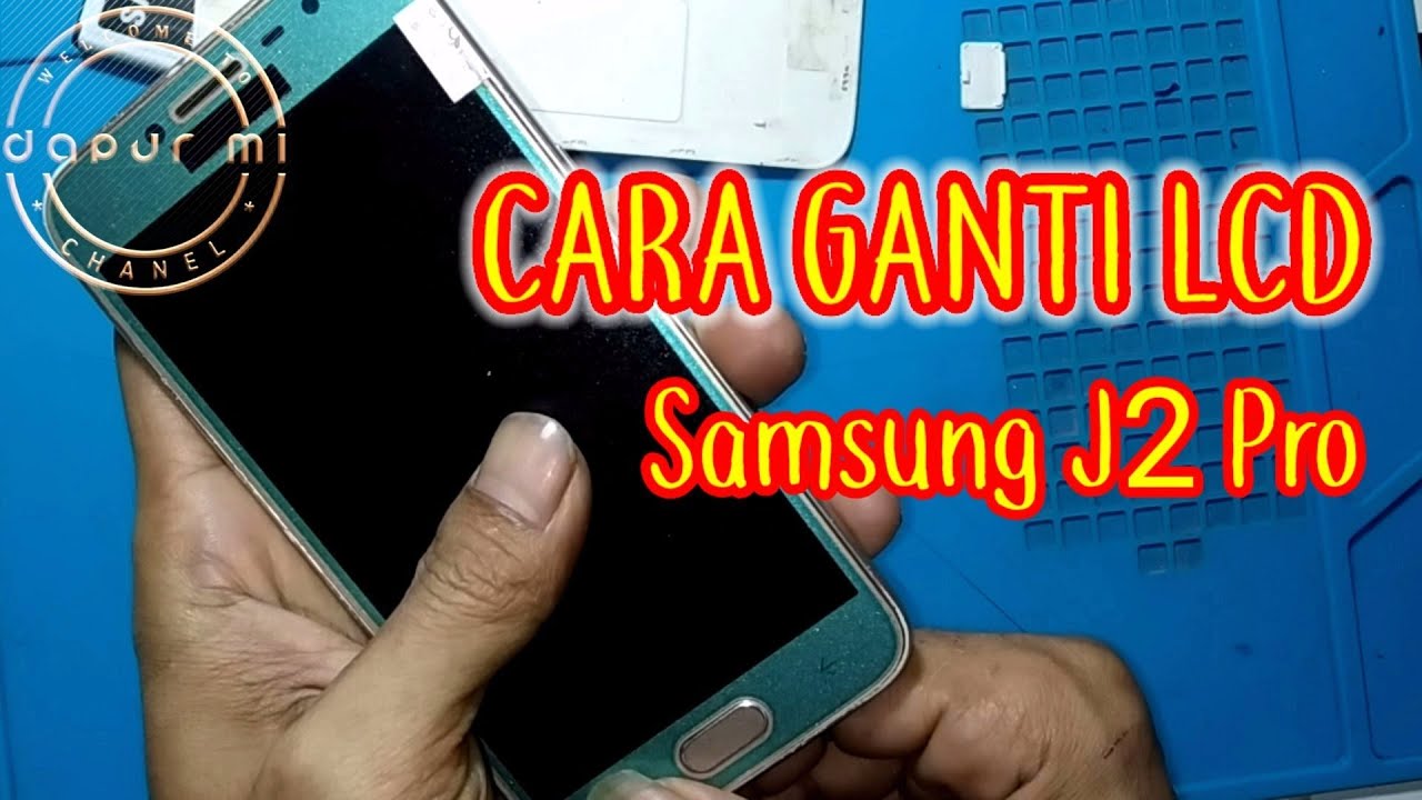 CARA GANTI LCD SAMSUNG J2 PRO AGAR PRESISI