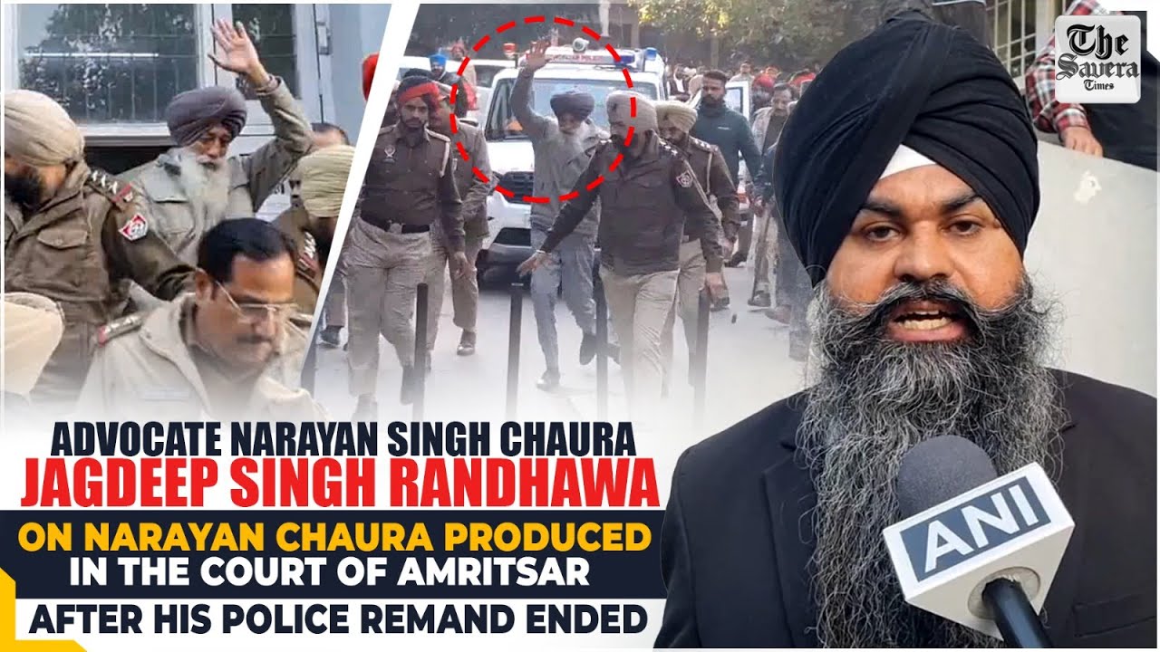 Jagdeep Singh Randhawa & Jaspal Singh on Narayan Singh Chaura produced in the court of Amritsar
