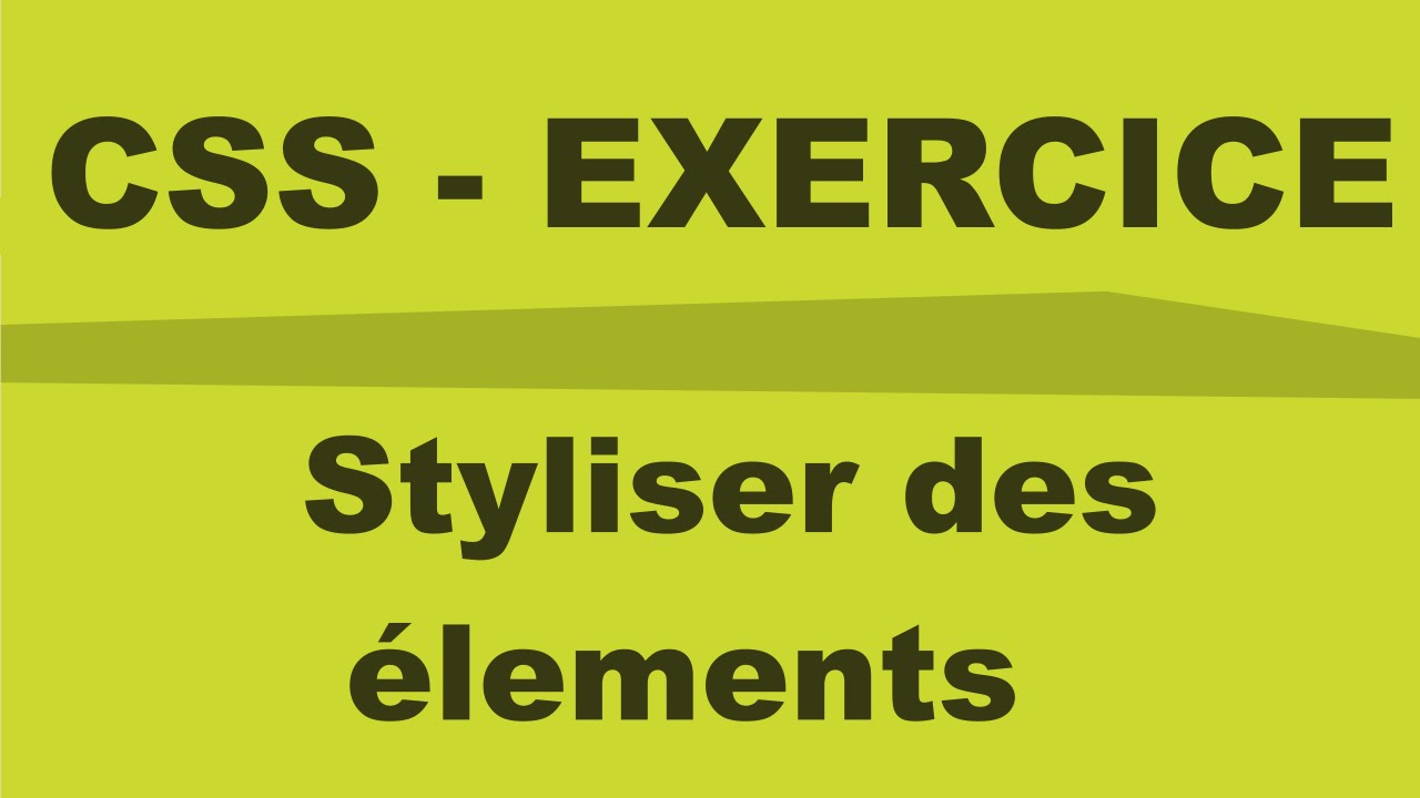 CSS Exercice - styliser des éléments