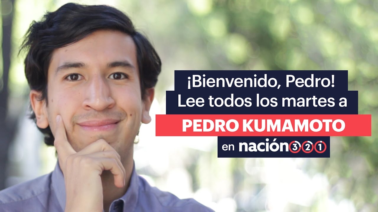&iexcl;Bienvenido, Pedro! Lee todos los martes a Pedro Kumamoto en Naci&oacute;n321