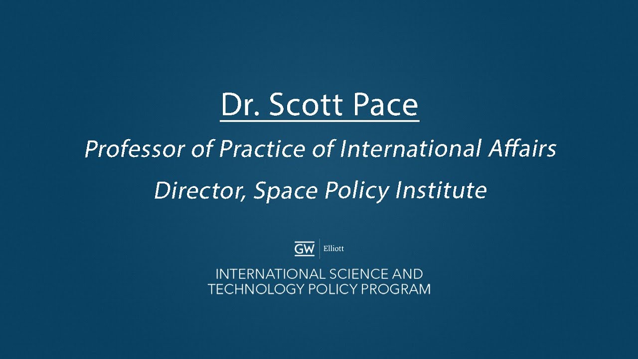 International Science and Technology Policy Faculty Insights: Scott Pace