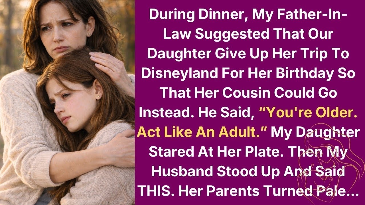 During Dinner, My Father-In-Law Suggested That Our Daughter Give Up Her Trip To Disneyland For Her..
