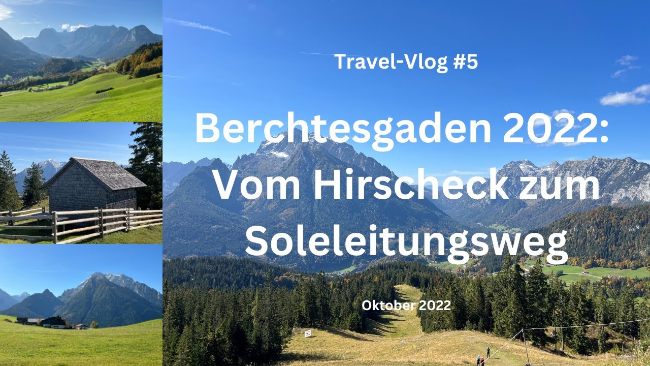 Berchtesgaden: Vom Hirscheck zum Soleleitungsweg - Travel-Vlog #5 - Oktober 2022