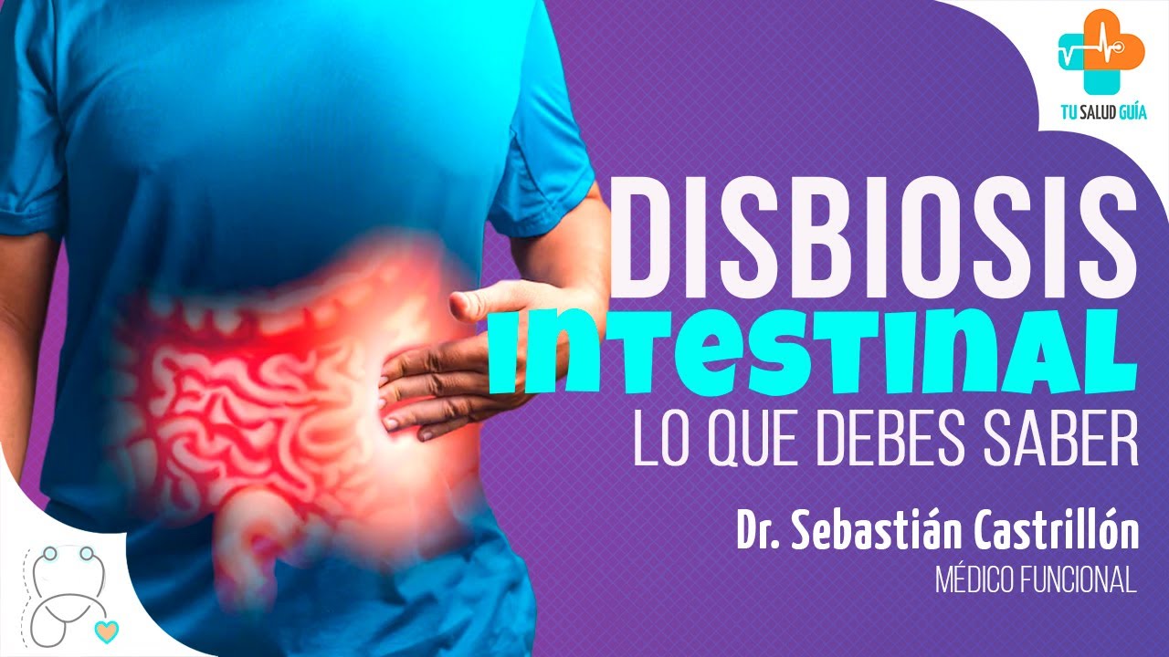 Debes saber qué es la DISBIOSIS INTESTINAL | Tu Salud Guía