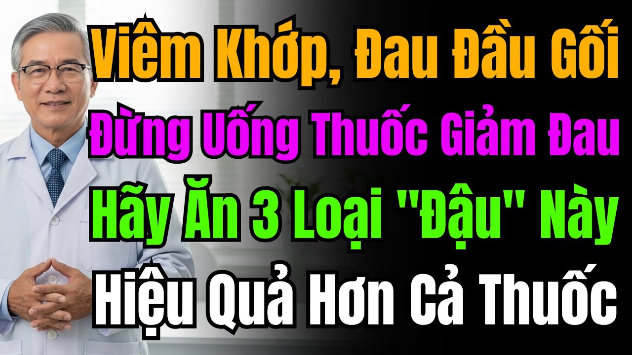 Viêm Khớp, Đau Gối Đừng Chỉ Uống Giảm Đau! 3 Protein Thực Vật: Kháng Viêm, Phục Hồi Sụn Hiệu Quả