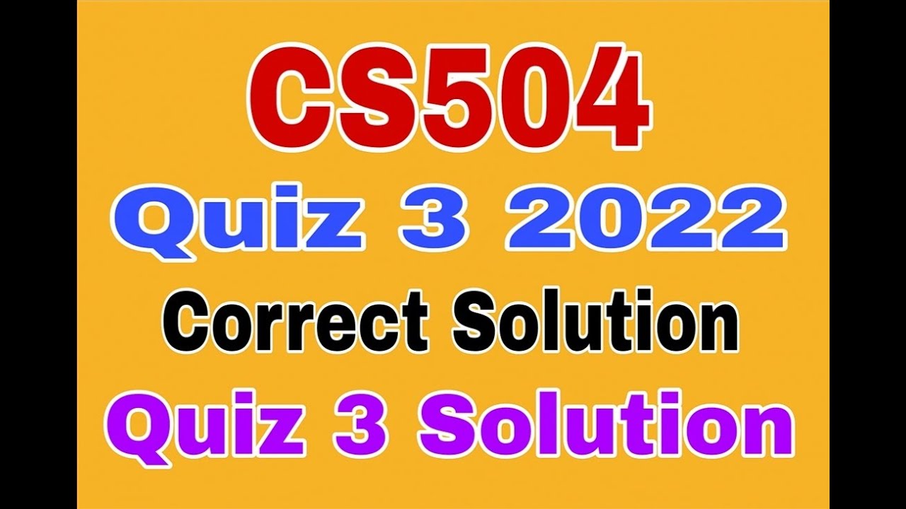 CS504 Quiz 3 Solution Spring 2022|Cs504 quiz 3 2022|Cs504 quiz 3 solution 2022