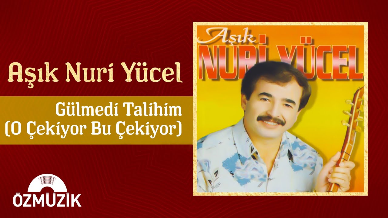 Aşık Nuri Yücel - Gülmedi Talihim (O Çekiyor Bu Çekiyor) | (Full Album)